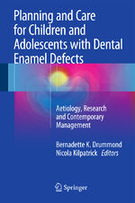 ISBN 9783662447994: Planning and Care for Children and Adolescents with Dental Enamel Defects - Etiology, Research and Contemporary Management