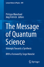 ISBN 9783662464212: The Message of Quantum Science – Attempts Towards a Synthesis