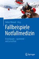 ISBN 9783662472316: Fallbeispiele Notfallmedizin - Einprägsam - spannend - mit Lerneffekt