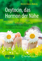 ISBN 9783662473580: Oxytocin, das Hormon der Nähe - Gesundheit – Wohlbefinden - Beziehung