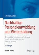 ISBN 9783662481295: Nachhaltige Personalentwicklung und Weiterbildung - Betriebliche Seminare und Trainings entwickeln, Erfolge messen, Transfer sichern