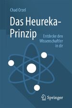 ISBN 9783662482315: Das Heureka-Prinzip - Entdecke den Wissenschaftler in dir