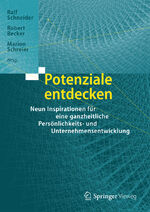 ISBN 9783662488393: Potenziale entdecken – Neun Inspirationen für eine ganzheitliche Persönlichkeits- und Unternehmensentwicklung