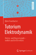 ISBN 9783662490280: Tutorium Elektrodynamik : Elektro- und Magnetostatik - endlich ausführlich erklärt. Lehrbuch