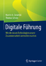 ISBN 9783662491249: Digitale Führung - Wie die neuen Technologien unsere Zusammenarbeit wertvoller machen