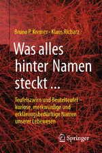 ISBN 9783662495698: Was alles hinter Namen steckt - Teufelszwirn und Beutelteufel – kuriose, merkwürdige und erklärungsbedürftige Namen unserer Lebewesen