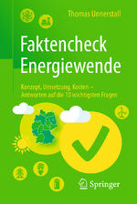 ISBN 9783662497760: Faktencheck Energiewende - Konzept, Umsetzung, Kosten – Antworten auf die 10 wichtigsten Fragen