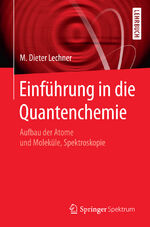 ISBN 9783662498828: Einführung in die Quantenchemie - Aufbau der Atome und Moleküle, Spektroskopie