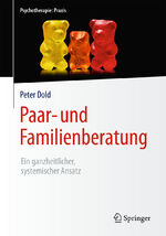 ISBN 9783662504819: Paar- und Familienberatung - Ein ganzheitlicher, systemischer Ansatz