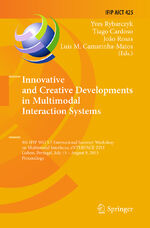 ISBN 9783662525715: Innovative and Creative Developments in Multimodal Interaction Systems – 9th IFIP WG 5.5 International Summer Workshop on Multimodal Interfaces, eNTERFACE 2013, Lisbon, Portugal, July 15 - August 9, 2013, Proceedings