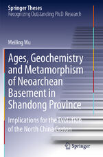 ISBN 9783662525838: Ages, Geochemistry and Metamorphism of Neoarchean Basement in Shandong Province – Implications for the Evolution of the North China Craton