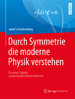 ISBN 9783662538111: Durch Symmetrie die moderne Physik verstehen - Ein neuer Zugang zu den fundamentalen Theorien