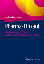 ISBN 9783662543535: Pharma-Einkauf – Qualitätsorientierte Prozesse – Rechtliche Rahmenbedingungen – Trends