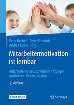 ISBN 9783662544204: Mitarbeitermotivation ist lernbar – Mitarbeiter in Gesundheitseinrichtungen motivieren, führen, coachen