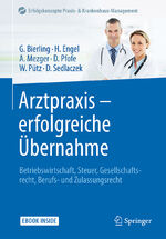 ISBN 9783662545690: Arztpraxis - erfolgreiche Übernahme - Betriebswirtschaft, Steuer, Gesellschaftsrecht, Berufs- und Zulassungsrecht