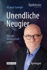 ISBN 9783662548905: Unendliche Neugier - Was die Wissenschaft treibt