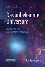 ISBN 9783662548950: Das unbekannte Universum - Raum, Zeit und die moderne Kosmologie