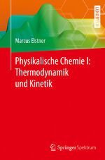 ISBN 9783662553633: Physikalische Chemie I: Thermodynamik und Kinetik