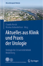 ISBN 9783662554722: Aktuelles aus Klinik und Praxis der Urologie - Urologische Universitätsklinik Heidelberg