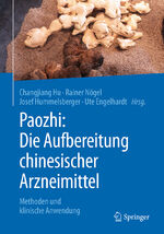 ISBN 9783662558454: Paozhi: Die Aufbereitung chinesischer Arzneimittel – Methoden und klinische Anwendung