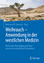 ISBN 9783662559086: Weihrauch - Anwendung in der westlichen Medizin – Historische Anwendung und neue naturwissenschaftliche Erkenntnisse