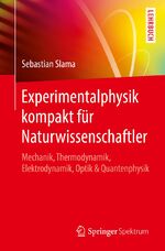 ISBN 9783662560105: Experimentalphysik kompakt für Naturwissenschaftler - Mechanik, Thermodynamik, Elektrodynamik, Optik & Quantenphysik