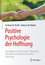 ISBN 9783662562000: Positive Psychologie der Hoffnung - Grundlagen aus Psychologie, Philosophie, Theologie und Ergebnisse aktueller Forschung