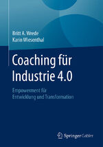 ISBN 9783662563939: Coaching fur Industrie 4.0 - Empowerment für Entwicklung und Transformation