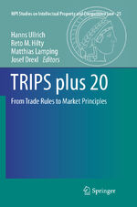 ISBN 9783662569122: TRIPS plus 20 - From Trade Rules to Market Principles