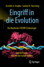 ISBN 9783662574447: Eingriff in die Evolution - Die Macht der CRISPR-Technologie und die Frage, wie wir sie nutzen wollen