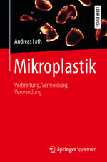 ISBN 9783662578513: Mikroplastik – Verbreitung, Vermeidung, Verwendung