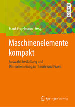 ISBN 9783662579541: Maschinenelemente kompakt - Auswahl, Gestaltung und Dimensionierung in Theorie und Praxis