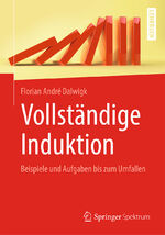 ISBN 9783662586327: Vollständige Induktion – Beispiele und Aufgaben bis zum Umfallen