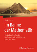 ISBN 9783662587973: Im Banne der Mathematik - Die kulturellen Aspekte der Mathematik in Zivilisation, Kunst und Natur