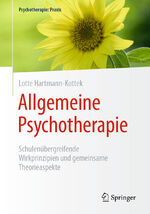 ISBN 9783662612552: Allgemeine Psychotherapie – Schulenübergreifende Wirkprinzipien und gemeinsame Theorieaspekte