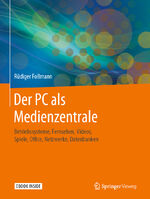 ISBN 9783662612842: Der PC als Medienzentrale – Betriebssysteme, Fernsehen, Videos, Spiele, Office, Netzwerke, Datenbanken