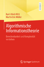 ISBN 9783662616932: Algorithmische Informationstheorie - Berechenbarkeit und Komplexität verstehen