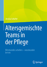 ISBN 9783662620618: Altersgemischte Teams in der Pflege | Miteinander arbeiten - voneinander lernen | Jessica Schäfer | Taschenbuch | Paperback | xv | Deutsch | 2020 | Springer-Verlag GmbH | EAN 9783662620618