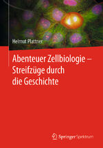 ISBN 9783662621172: Abenteuer Zellbiologie - Streifzüge durch die Geschichte