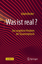 ISBN 9783662625415: Was ist real? - Das ungelöste Problem der Quantenphysik