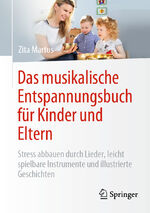 ISBN 9783662628133: Das musikalische Entspannungsbuch für Kinder und Eltern – Stress abbauen durch Lieder, leicht spielbare Instrumente und illustrierte Geschichten