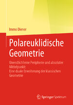 ISBN 9783662633007: Polareuklidische Geometrie – Unendlichferne Peripherie und absoluter Mittelpunkt: Eine duale Erweiterung der klassischen Geometrie