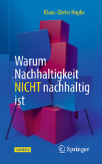 ISBN 9783662633311: Warum Nachhaltigkeit nicht nachhaltig ist