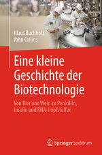 ISBN 9783662639870: Eine kleine Geschichte der Biotechnologie