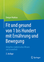 ISBN 9783662642085: Fit und gesund von 1 bis Hundert mit Ernährung und Bewegung – Aktuelles medizinisches Wissen zur Gesundheit