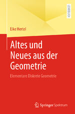 ISBN 9783662646106: Altes und Neues aus der Geometrie - Elementare Diskrete Geometrie