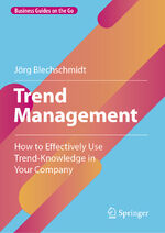 ISBN 9783662647028: Trend Management - How to Effectively Use Trend-Knowledge in Your Company