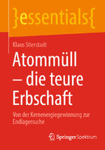 ISBN 9783662647257: Atommüll - die teure Erbschaft – Von der Kernenergiegewinnung zur Endlagersuche