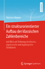 ISBN 9783662648865: Ein strukturorientierter Aufbau der klassischen Zahlenbereiche - mit Blick auf Ordnungsstrukturen, algebraische und topologische Strukturen