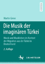 ISBN 9783662652701: Die Musik der imaginären Türkei | Musik und Musikleben im Kontext der Migration aus der Türkei in Deutschland | Martin Greve | Taschenbuch | Paperback | xli | Deutsch | 2022 | Springer-Verlag GmbH